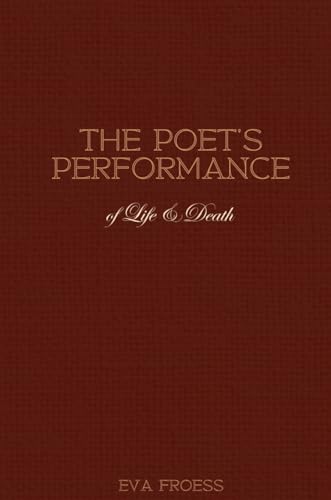 The Poet's Performance of Life & Death