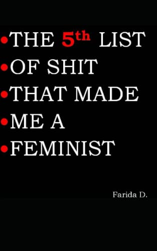 THE 5th LIST OF SHIT THAT MADE ME A FEMINIST (THE LIST OF SHIT THAT MADE ME A FEMINIST, Band 5)