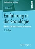 Einführung in die Soziologie: Band 1: Der Blick auf die Gesellschaft (Studientexte zur Soziologie)