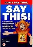 Don'T Say That, Say This! 8578730208 Book Cover