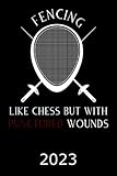 Fencing Like Chess But With Punctured Wounds 2023: Kalender Lustiger Fechten Spruch Terminplaner Fechten Terminkalender Wochenplaner, Monatsplaner & ... & Beruf Geschenk für Fechter & Fechteri