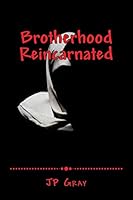 Brotherhood - Reincarnated 1505426251 Book Cover