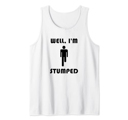 Funny Well I'm Stumped Tank Top