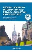Federal Access to Information and Privacy Legislation Annotated 2011