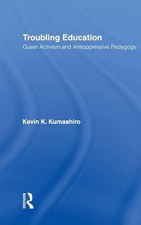 Troubling Education: "Queer" Activism and Anti-Oppressive Pedagogy book cover