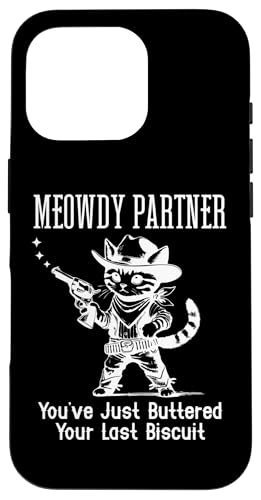 Meowdy Partner Cat You've Just Buttered Your Last Biscuit �X�}�z�P�[�X iPhone 16 Pro �p