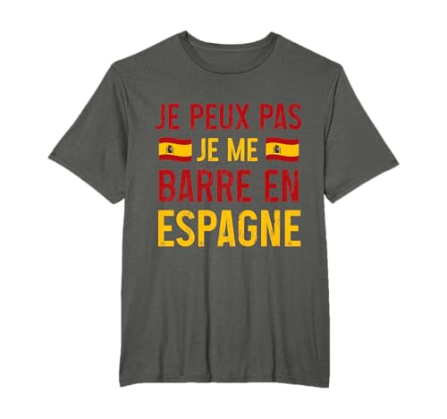 Je Peux Pas Je me Barre en Espagne Voyage Cadeau Espagnol T-Shirt