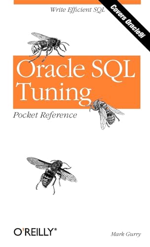 Oracle SQL Tuning Pocket Reference: Write Efficient SQL