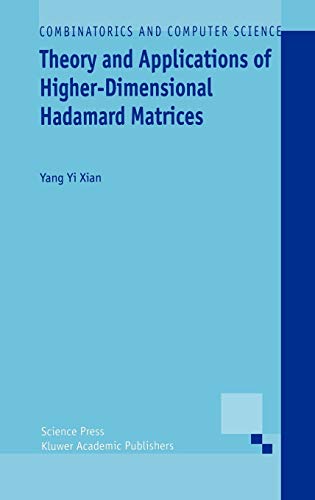 Theory and Applications of Higher-Dimensional Hadamard Matrices (Combinatorics and Computer Science, 1)