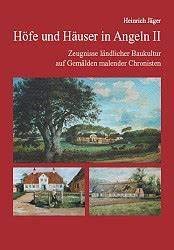 Höfe und Häuser in Angeln II: Zeugnisse ländlicher Baukultur auf Gemälden malender Chronisten