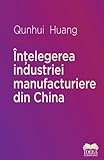 chin done  Intelegerea industriei manufacturiere din China - Qunhui Huang