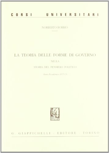 La teoria delle forme di governo nella storia del pensiero politico La teoria delle forme di governo nella storia del pensiero politico