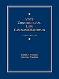 State Constitutional Law: Cases and Materials (Lesisneis Law School Publishing Advisory Board)