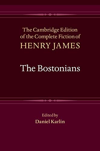 The Bostonians (The Cambridge Edition of the Complete Fiction of Henry James Book 8)      Annotated Edition, Kindle Edition