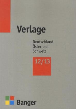 Verlage 2012/2013 Deutschland - Österreich - Schweiz -: und internationale Verlage mit deutschen Auslieferungen - 62. Jahrgang