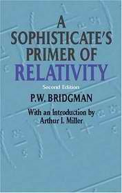 Unknown Binding A SOPHISTICATE'S PRIMER OF RELATIVITY. (Prologue and epilogue by Adolf GrŸnbaum). Book