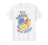 Oyster Inspired Motivational The World is Yours Oysters T-Shirt