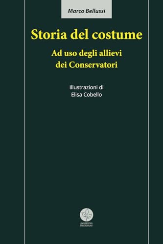 Storia del costume. Ad uso degli allievi dei Conservatori