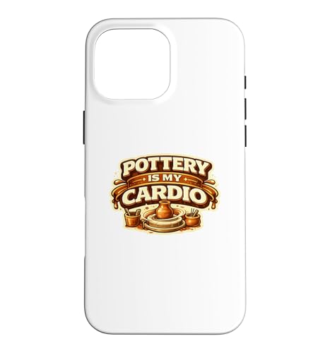 Pottery Is My Cardio Throwing Pots Pottery Ceramic Artist �X�}�z�P�[�X iPhone 16 Pro Max �p