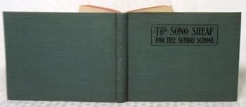 The Song Sheaf - For Sunday Schools and Young People's Meetings