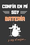 CONFÍA EN MÍ, SOY BATERÍA: DIVERTIDO CUADERNO DE NOTAS, DIARIO O AGENDA PARA BATERISTAS | Regalo original y creativo | Cumpleaños, Navidad, aniversario o día del padre.