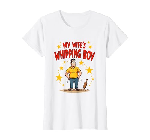 My Wifes Whipping Boy Funny Husband Design T-Shirt, Women, White, X-Large