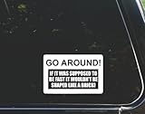 Go Around! If it was Supposed to be Fast it Wouldn't be Shaped Like a Brick! - for Cars Funny Car Vinyl Bumper Sticker Window Decal | White | 5.75' inch
