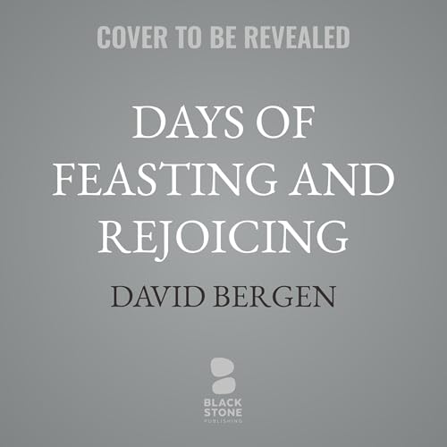 Days of Feasting and Rejoicing Audiolibro Por David Bergen arte de portada