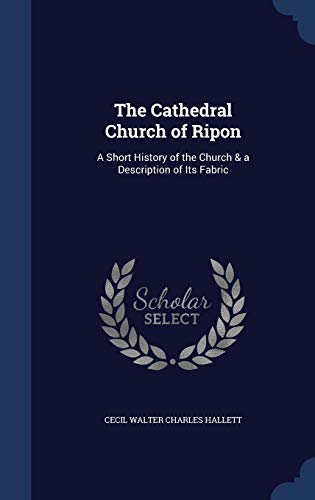 The Cathedral Church of Ripon: A Short History ... 1296865827 Book Cover