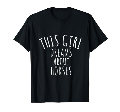 Funny Saying Tees - This Girl Dreams About Horses Camiseta Camiseta