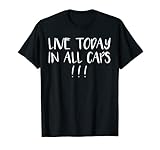 T-shirt « Live today in all caps », « Be Alive Caring Love » T-Shirt
