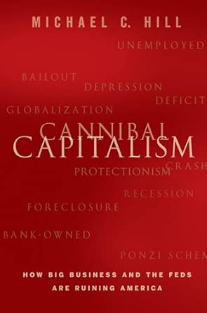 Cannibal Capitalism: How Big Business and The Feds Are Ruining America-Wow! eBook