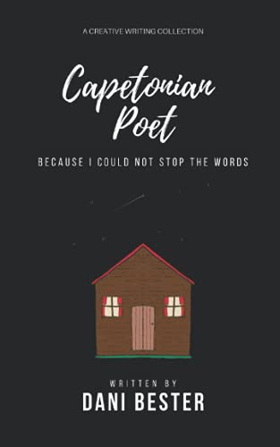 Capetonian Poet: Because I could not stop the words