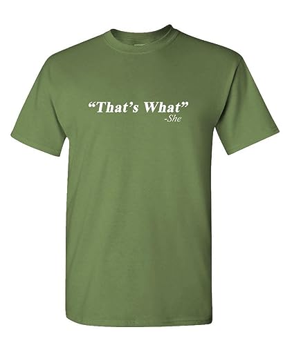 Thats What - She Said - Mens Cotton T-Shirt Green L