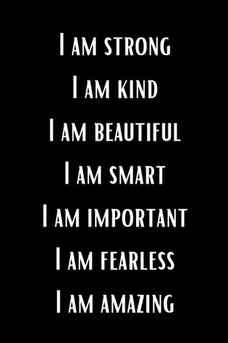 I Am Strong I Am Kind I Am Beautiful I Am Smart I Am Important I Am Fearless I Am Amazing: Quote Journal For Girls Notebook Composition Book, ... Jour