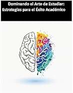 Dominando el Arte de Estudiar: Estrategias para el Éxito Académico
