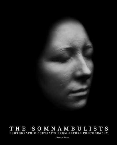 The Somnambulists: Photographic Portraits From Before Photography