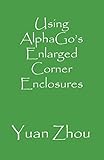 Using AlphaGo's Enlarged Corner Enclosures