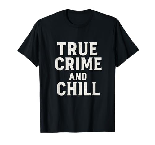 True Crime and Chill Distressed Vintage Gothic Design T�V���c