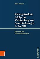 Kulturgutverluste Infolge Der Vollstreckung Von Steuerforderungen in Der DDR: Eigentum Und Herausgabeanspruch (German Edition) 3412533300 Book Cover