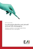 La Chirurgia Plastica Nei Piccoli Animali Da Compagnia 3639773152 Book Cover