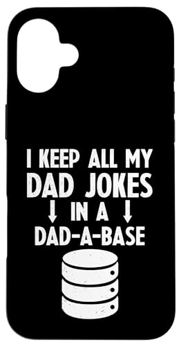 I Keep All My Dad Jokes in A Dad-A-Base �X�}�z�P�[�X iPhone 16 Plus �p