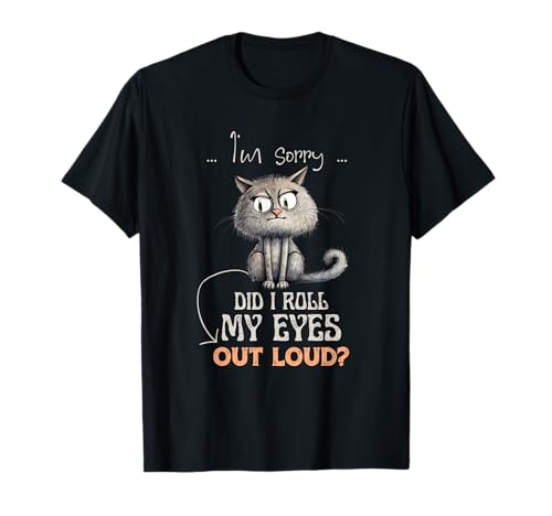 I'm Sorry Did I Roll My Eyes Out Loud Funny Owl Sarcástico Camiseta