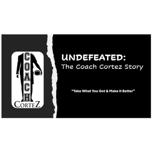 Student-Athletes Succeed Podcast Show | Ep. 1 (UNDEFEATED: The Coach Cortez Story)