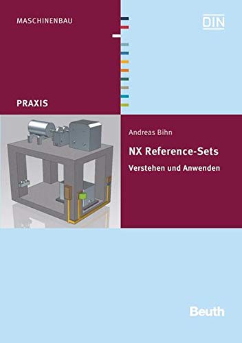 NX Reference-Sets: Verstehen und Anwenden (Beuth Praxis) NX Reference-Sets: Verstehen und Anwenden (Beuth Praxis)