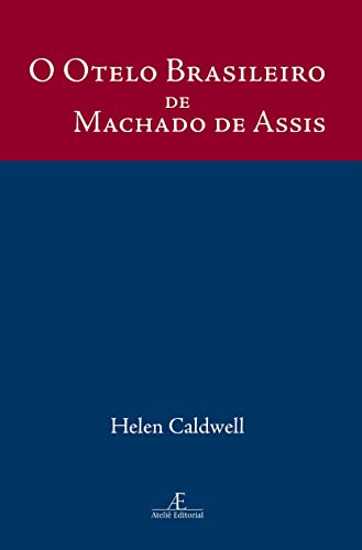 O Otelo Brasileiro de Machado de Assis: Um Estudo de Dom Casmurro