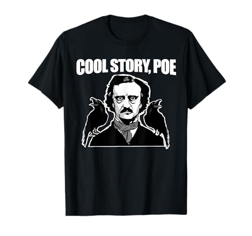 Cool Story Poe divertido Edgar Allan Poe Camiseta