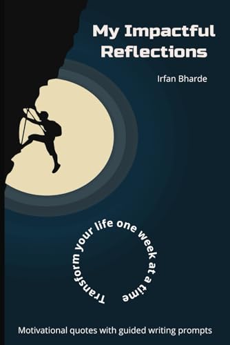 My Impactful Reflections: A self-improvement personal writing journal with motivational quotes and prompts to help you transform and grow with ... Health, Finance, Career, and Wellness.