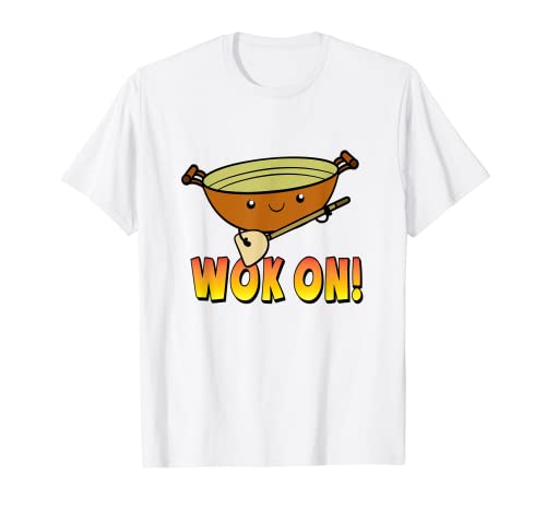 Wok On Poêle de cuisson chinoise T-Shirt