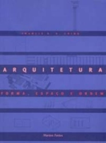 Arquitetura. Forma, Espaço e Ordem